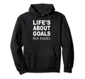 Lifes About Goals And Assists Funny Hoodie - Streetwear Style for Adults - T-Shirt, Sweatshirt, Hoodie