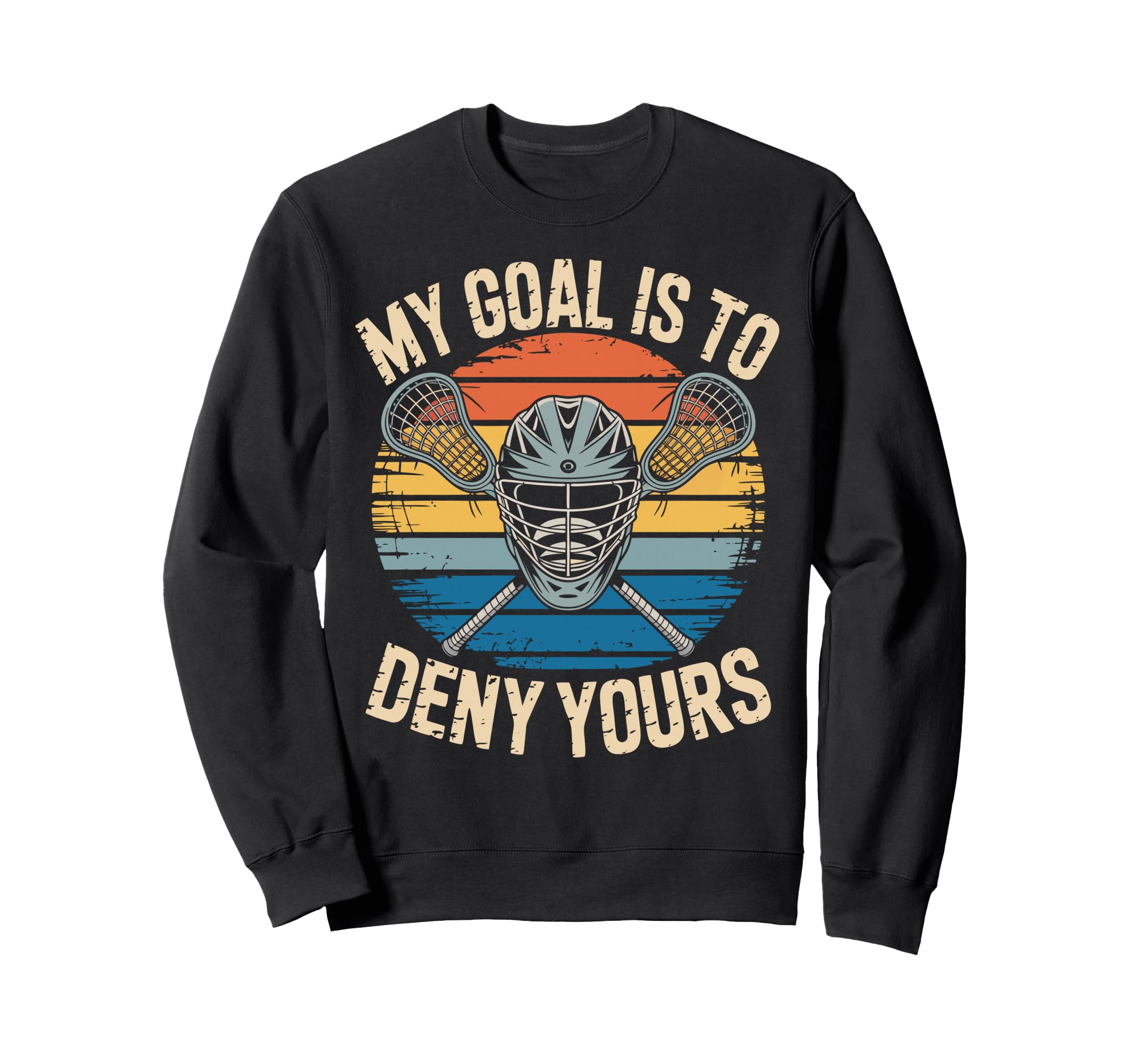 Lacrosse Goalie Deny Goal Lax Sweatshirt - Aesthetic Graphic Unisex - T-Shirt, Sweatshirt, Hoodie