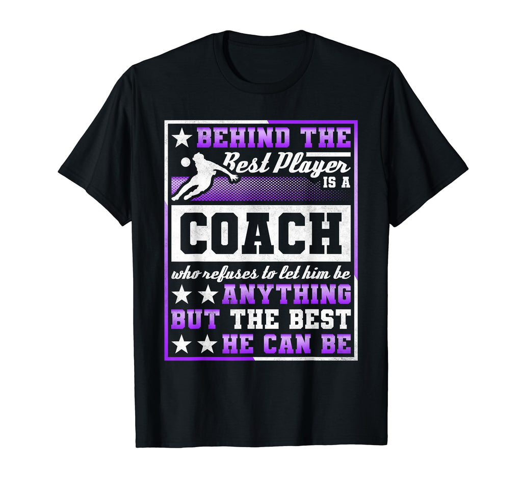 Behind Best Player Is Coach Soccer T-Shirt - Graphic Print for Adults - T-Shirt, Sweatshirt, Hoodie