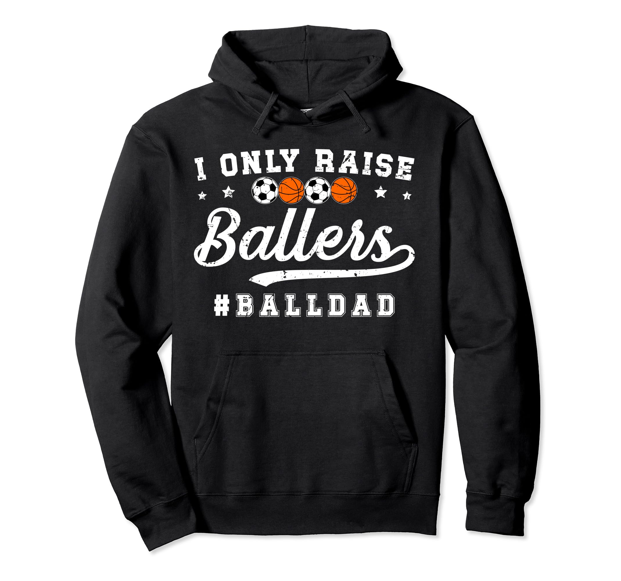 I Only Raise Ballers Ball Dad Soccer Hoodie - Trendy Graphic for Adults - T-Shirt, Sweatshirt, Hoodie