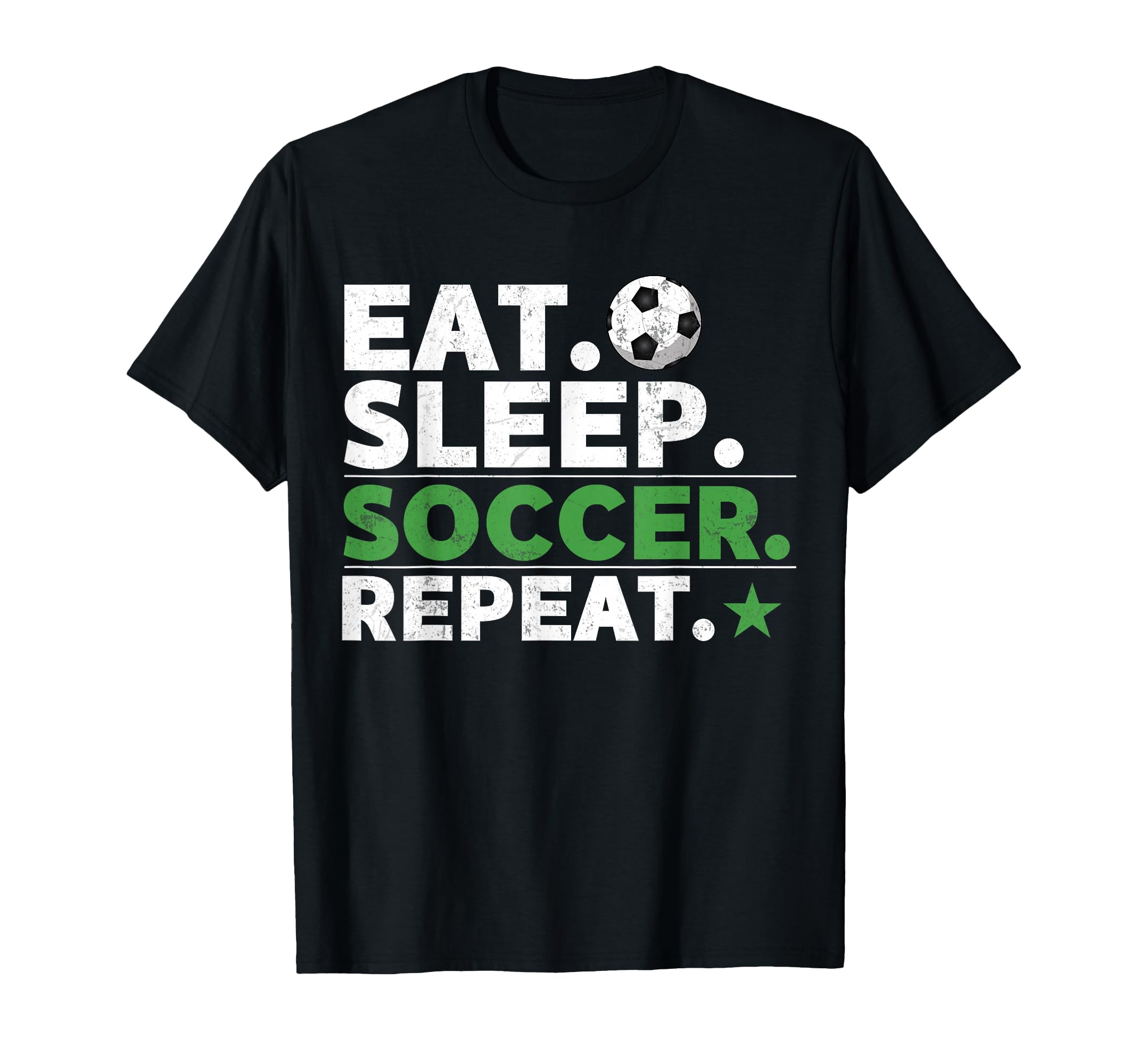 Eat Sleep Soccer Repeat Funny Soccer T-Shirt - Streetwear Style Unisex - T-Shirt, Sweatshirt, Hoodie