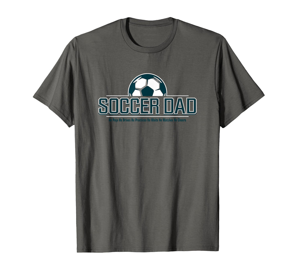 Soccer Dad He Does Everything Fun T-Shirt - Casual Everyday Wear Unisex - T-Shirt, Sweatshirt, Hoodie
