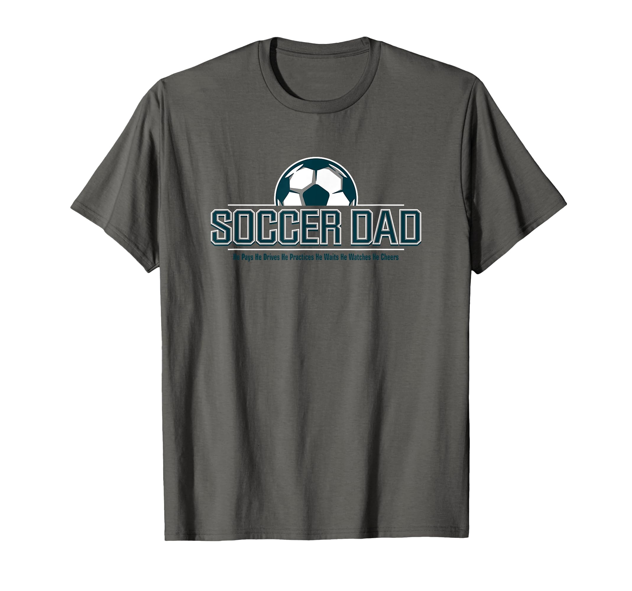 Soccer Dad He Does Everything Fun T-Shirt - Casual Everyday Wear Unisex - T-Shirt, Sweatshirt, Hoodie