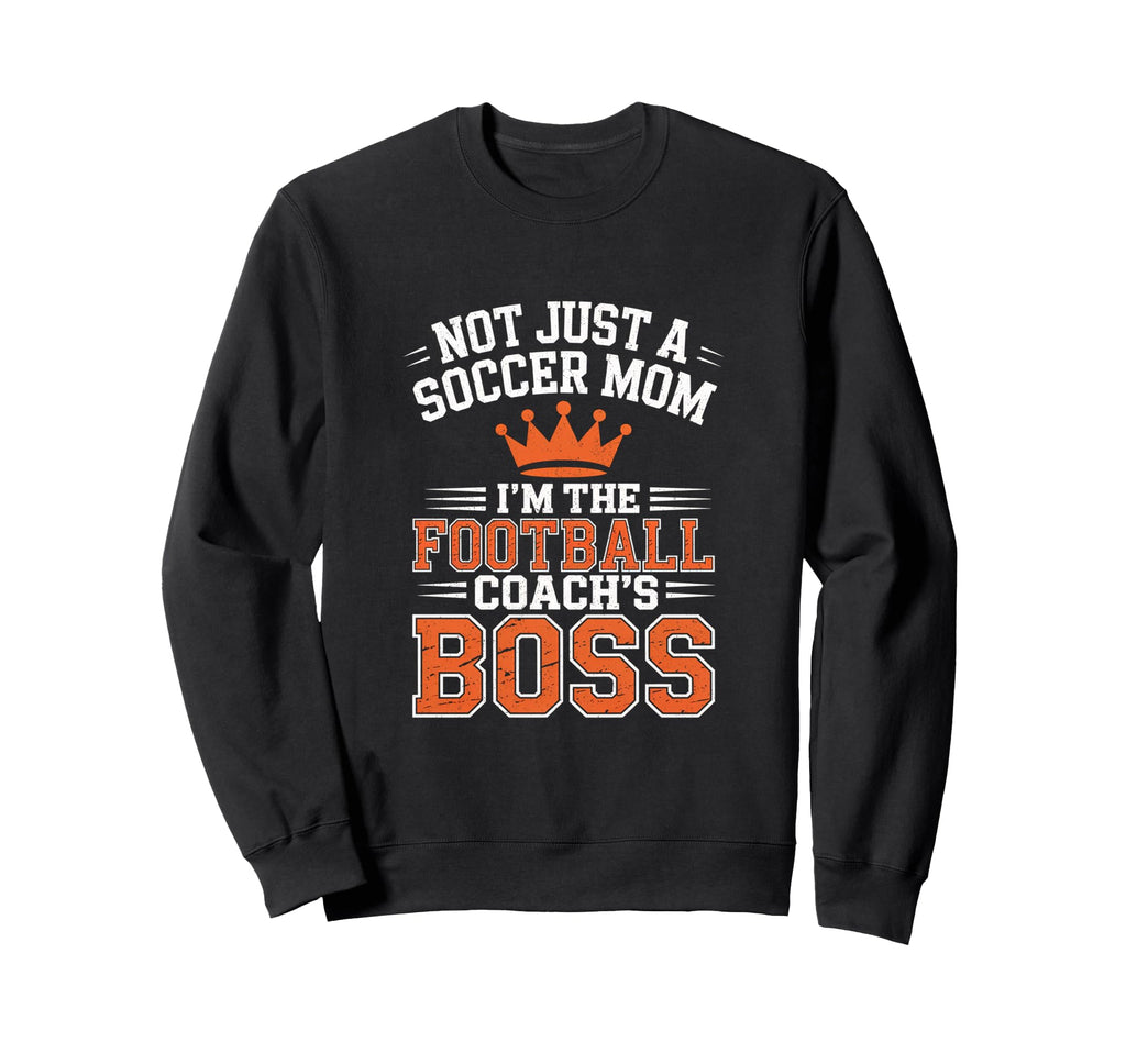 Not Just Soccer Mom Football Sweatshirt - Casual Everyday Wear Men Women - T-Shirt, Sweatshirt, Hoodie
