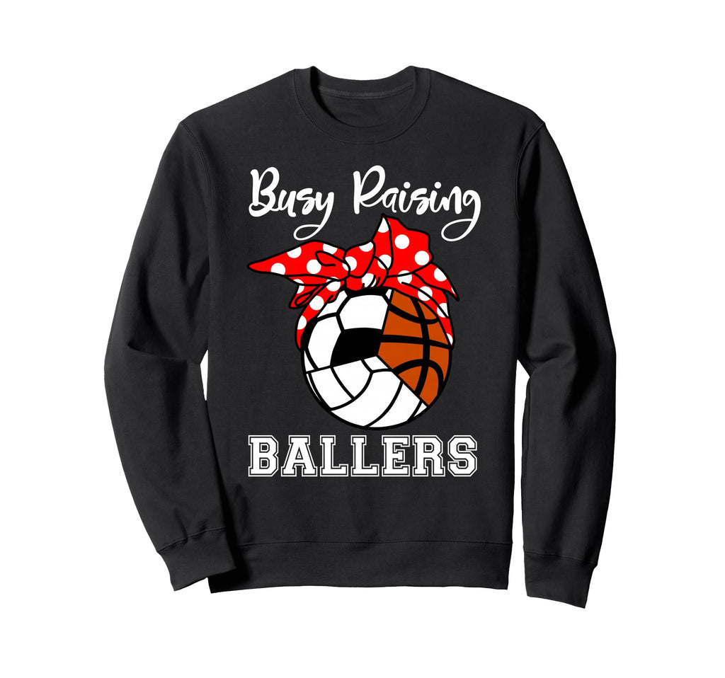 Busy Raising Ballers Funny Sweatshirt - Trendy Graphic for Adults - T-Shirt, Sweatshirt, Hoodie