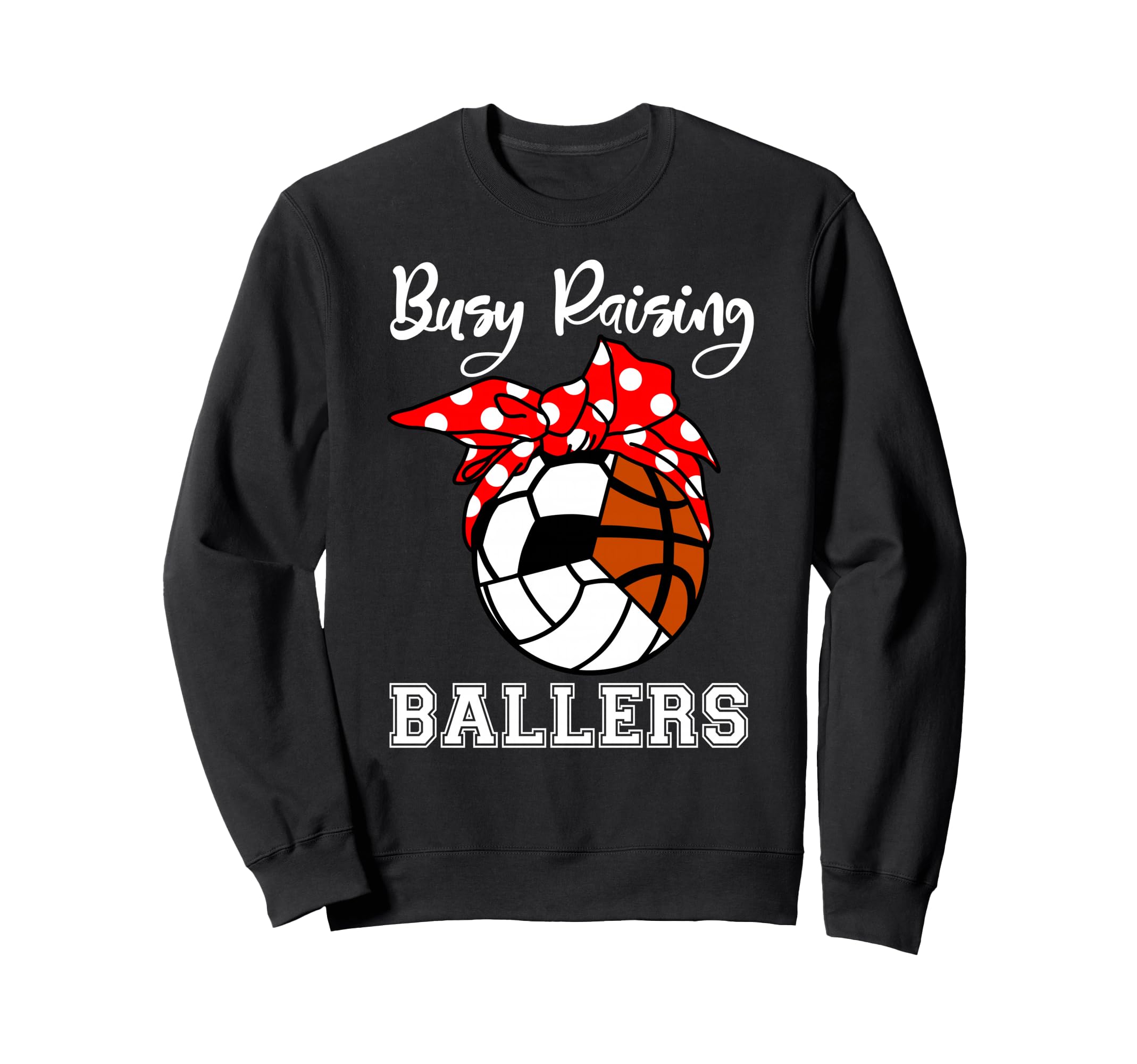 Busy Raising Ballers Funny Sweatshirt - Unique Graphic for Adults - T-Shirt, Sweatshirt, Hoodie