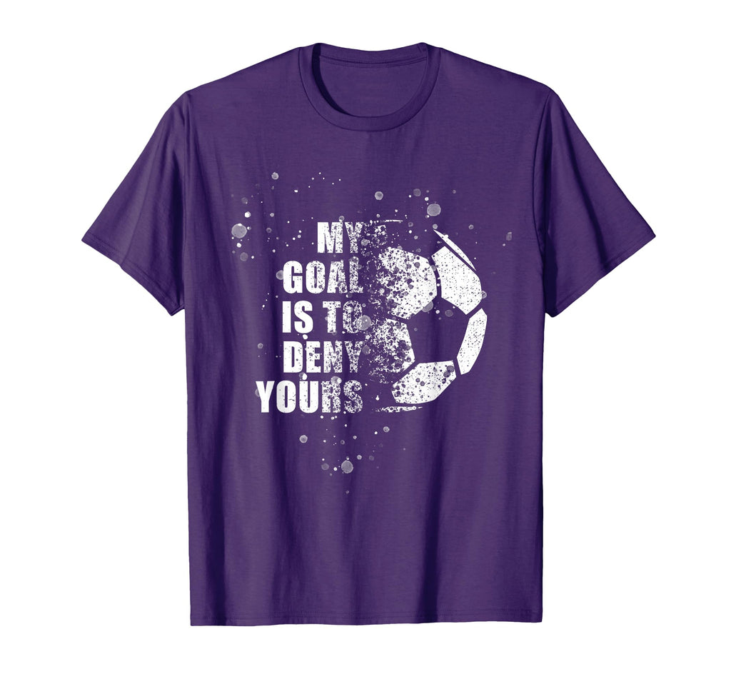 My Goal Is To Deny Yours Soccer T-Shirt - Aesthetic Graphic for Adults - T-Shirt, Sweatshirt, Hoodie
