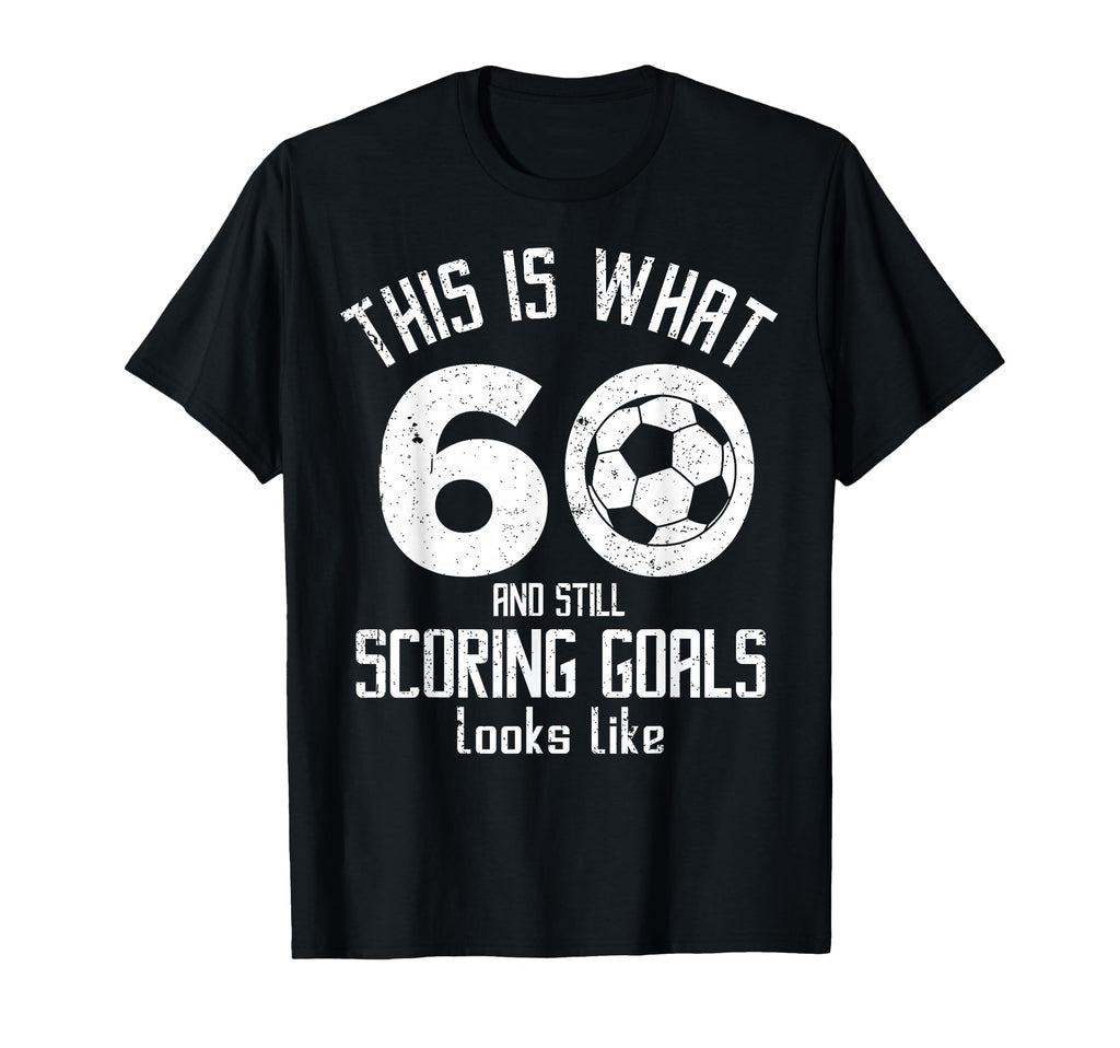 Funny Soccer 60Th Birthday 60 Years T-Shirt - Streetwear Style Men Women - T-Shirt, Sweatshirt, Hoodie