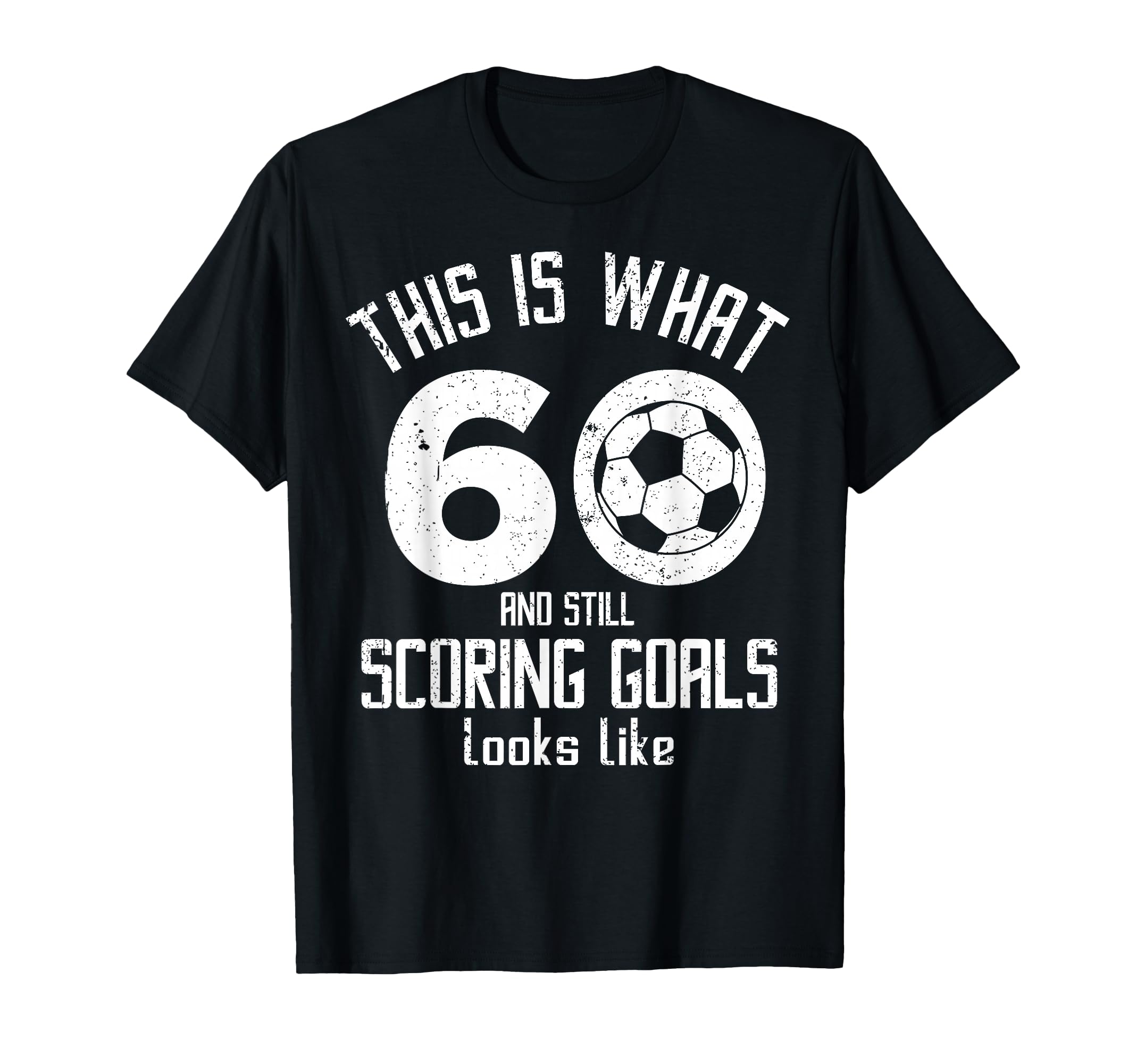 Funny Soccer 60Th Birthday 60 Years T-Shirt - Streetwear Style Men Women - T-Shirt, Sweatshirt, Hoodie
