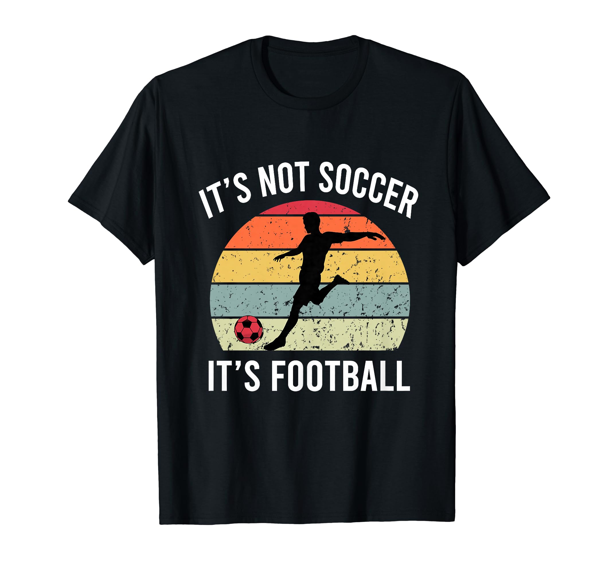 Its Not Soccer Its Football Funny T-Shirt - Minimalist Print Men Women - T-Shirt, Sweatshirt, Hoodie
