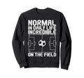 Normal Daily Life Incredible Field Sweatshirt - Novelty Apparel Unisex - T-Shirt, Sweatshirt, Hoodie