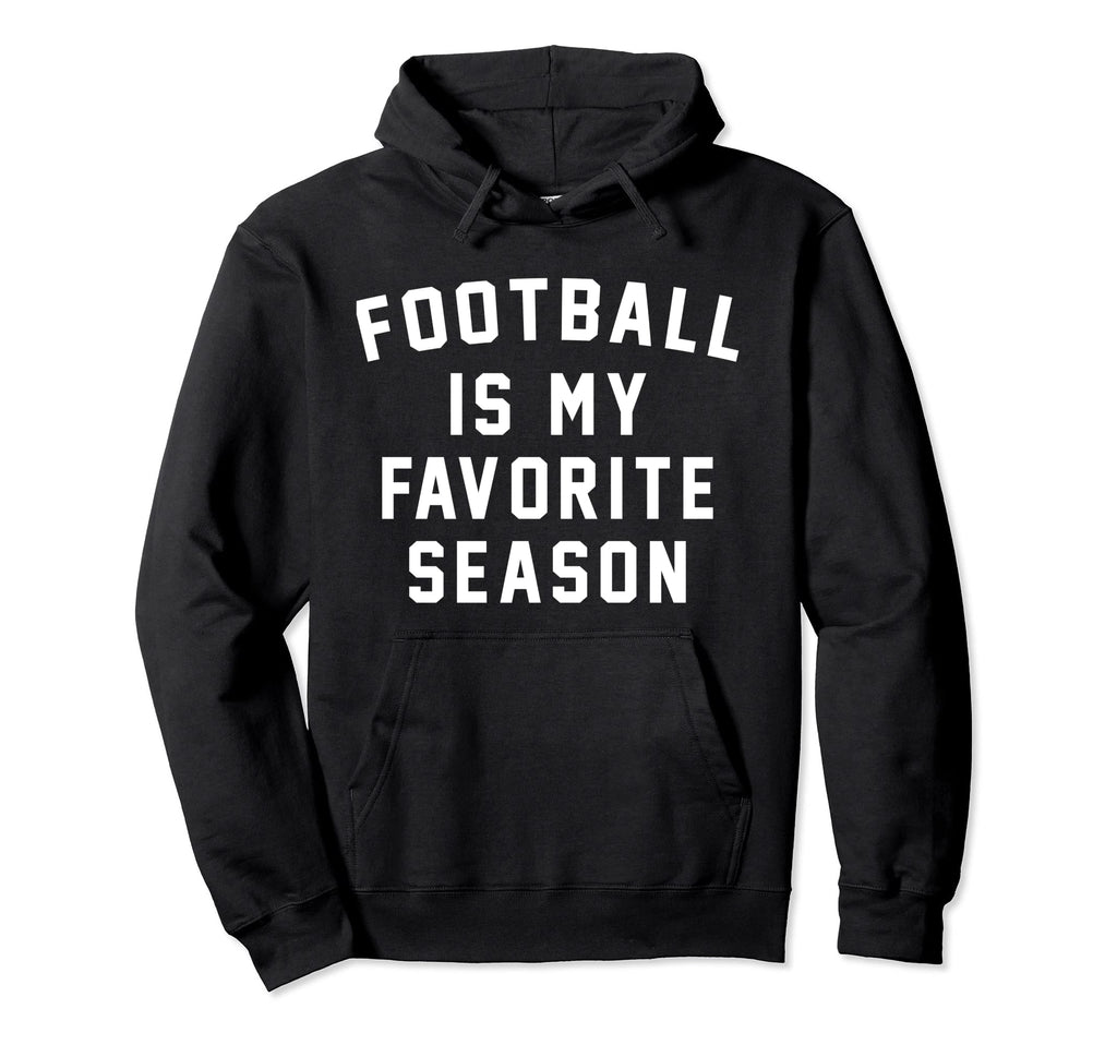 Football Is My Favorite Season Soccer Hoodie - Custom Art Print for Adults - T-Shirt, Sweatshirt, Hoodie
