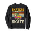 Roller Skating Funny Skaters Gonna Sweatshirt - Trendy Graphic Men Women - T-Shirt, Sweatshirt, Hoodie
