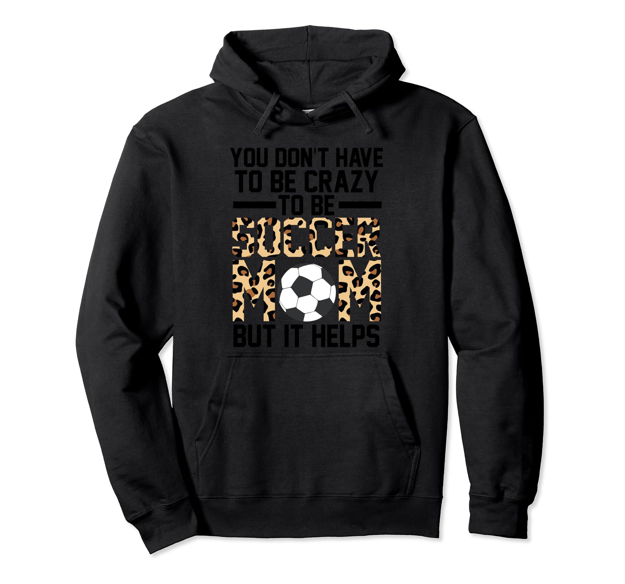 You Dont Have To Be Cray To Be Soccer Hoodie - Fun Novelty Design Unisex - T-Shirt, Sweatshirt, Hoodie