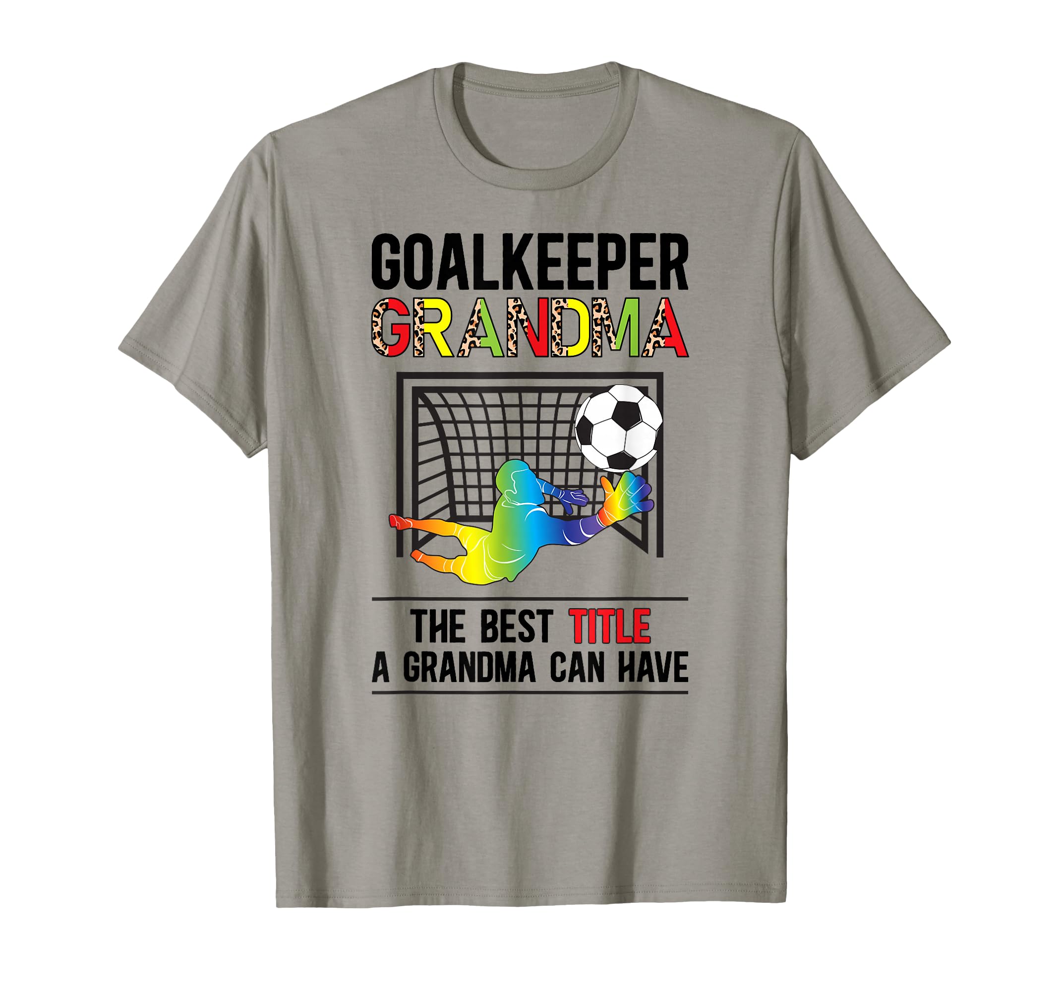 Soccer Goalkeeper Grandma Best Title T-Shirt - Custom Art Print Men Women - T-Shirt, Sweatshirt, Hoodie