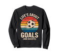 Lifes About Goals And Assists Soccer Sweatshirt - Trendy Graphic Men Women - T-Shirt, Sweatshirt, Hoodie
