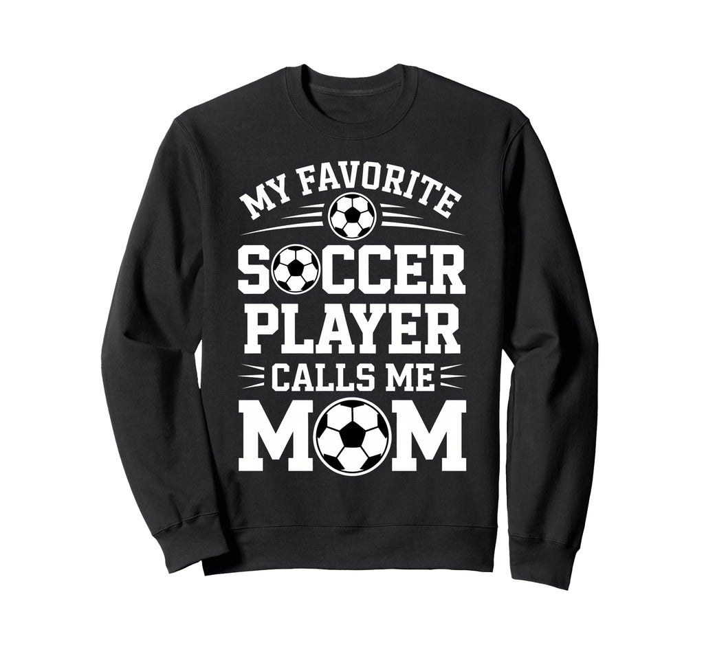 Soccer Player Mom Funny Soccer Sweatshirt - Fun Novelty Design Unisex - T-Shirt, Sweatshirt, Hoodie