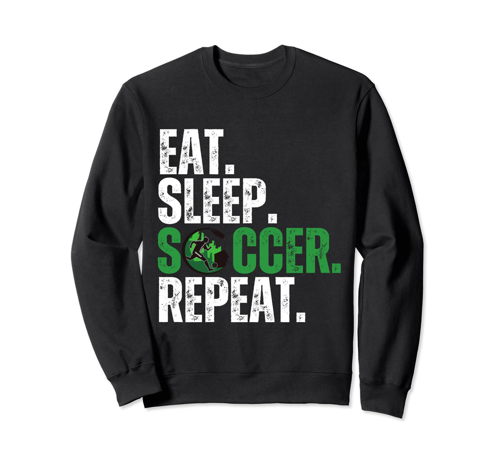 Eat Sleep Soccer Repeat Soccer Sweatshirt - Aesthetic Graphic Men Women - T-Shirt, Sweatshirt, Hoodie