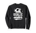 Soccer Goalie Sister Soccer Sweatshirt - Minimalist Print Men Women - T-Shirt, Sweatshirt, Hoodie