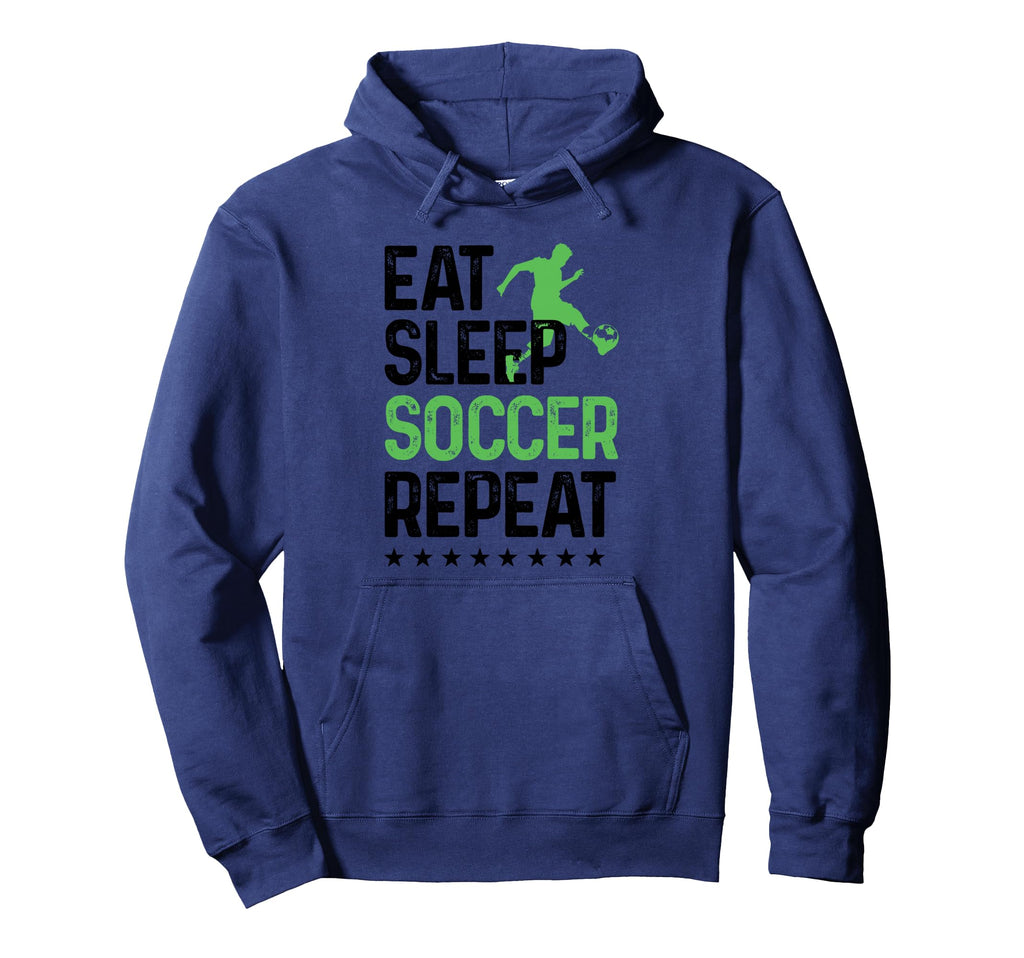 Eat Sleep Soccer Repeat Soccer Hoodie - Fun Novelty Design for Adults - T-Shirt, Sweatshirt, Hoodie