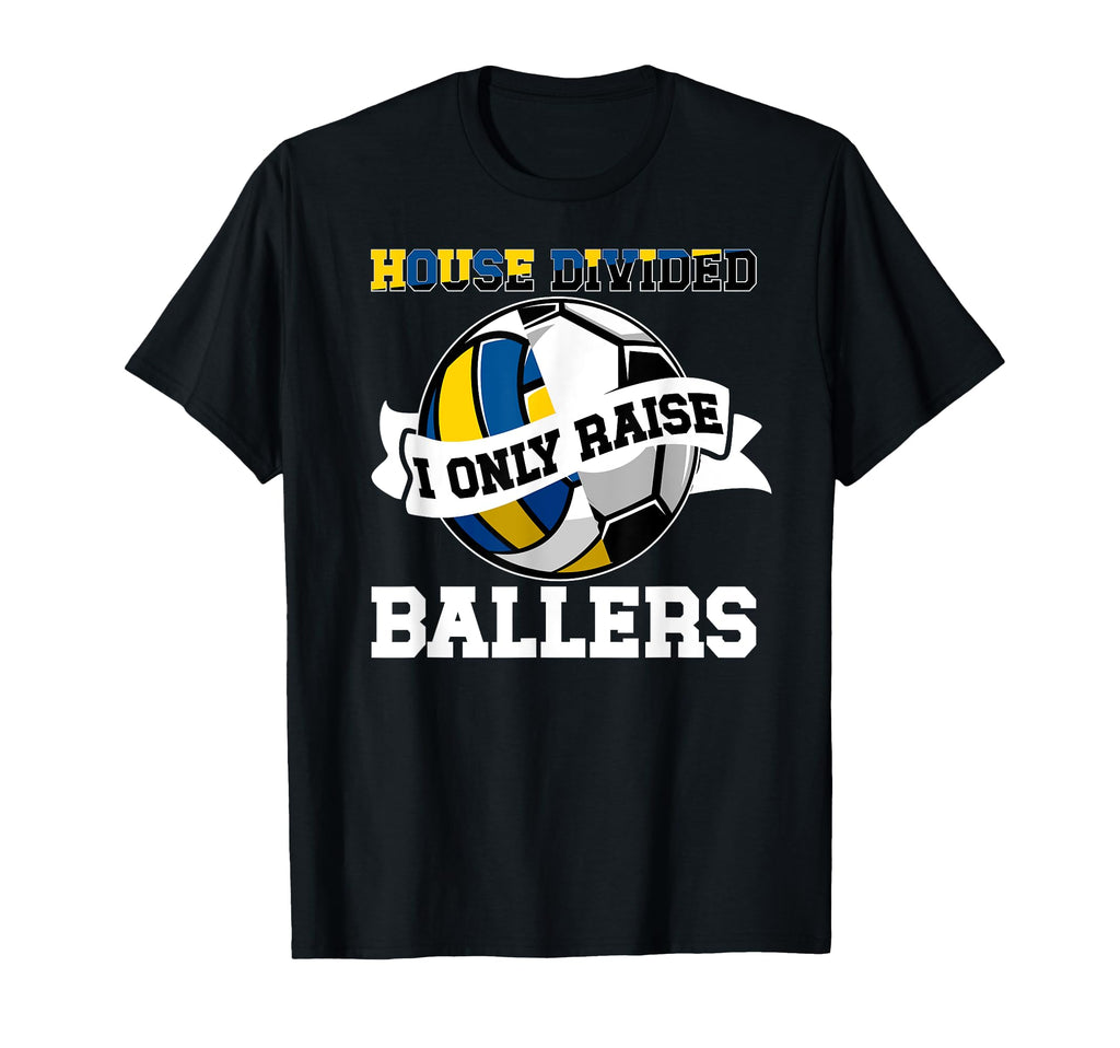 House Divided I Only Raise Ballers T-Shirt - Minimalist Print Unisex - T-Shirt, Sweatshirt, Hoodie