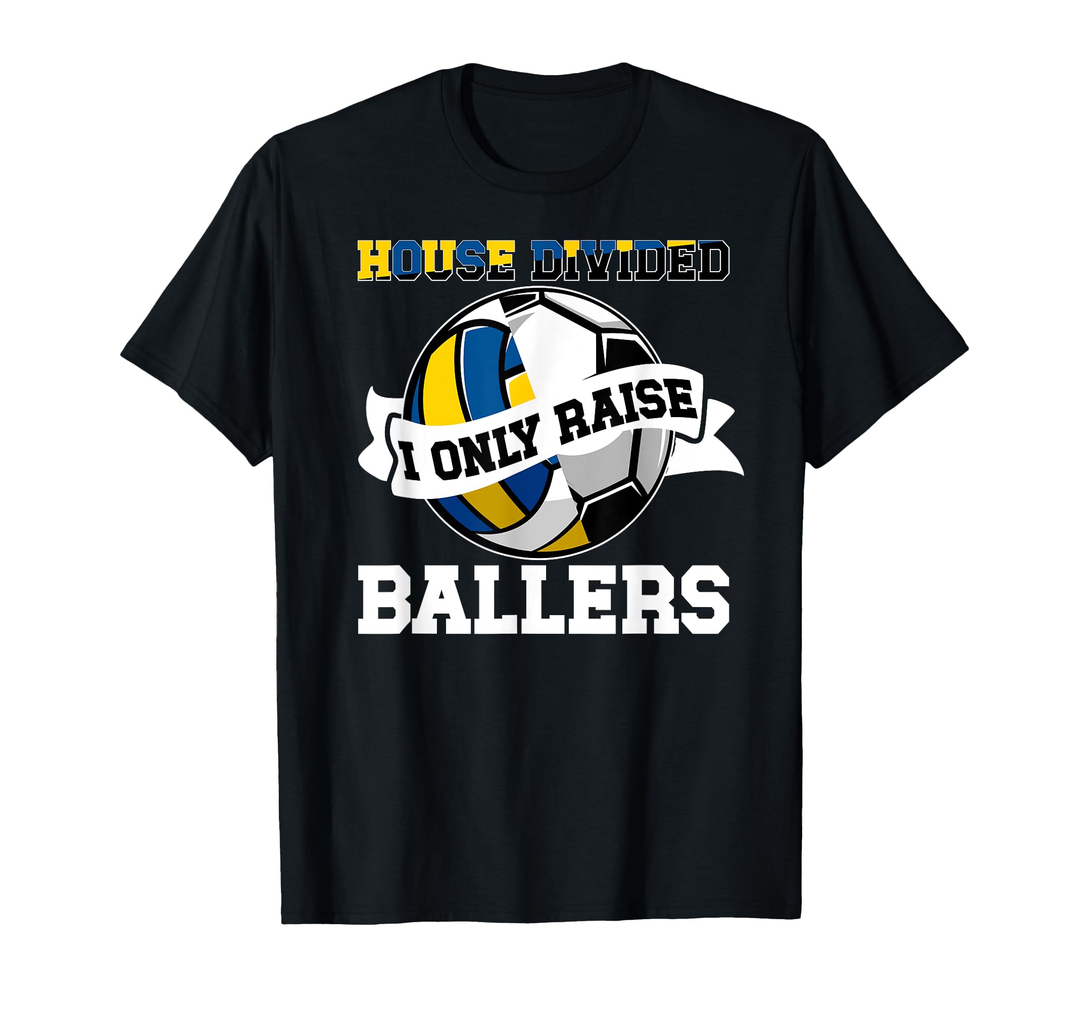 House Divided I Only Raise Ballers T-Shirt - Minimalist Print Unisex - T-Shirt, Sweatshirt, Hoodie