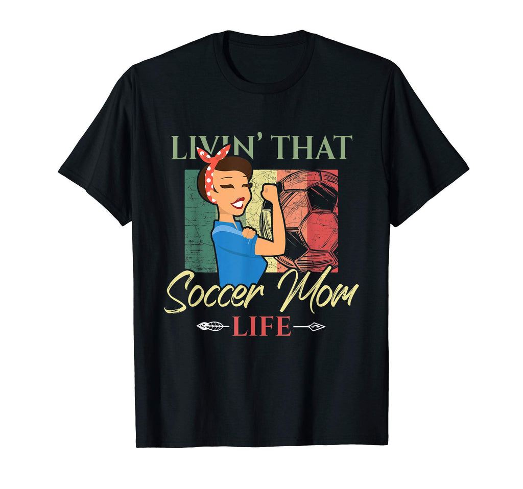 Livin That Soccer Mom Life Living T-Shirt - Fun Novelty Design Unisex - T-Shirt, Sweatshirt, Hoodie