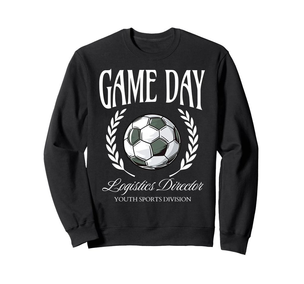 Game Day Logistics Director Soccer Sweatshirt - Aesthetic Graphic Unisex - T-Shirt, Sweatshirt, Hoodie