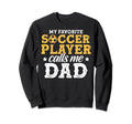 My Favorite Soccer Player Calls Me Sweatshirt - Novelty Apparel Men Women - T-Shirt, Sweatshirt, Hoodie