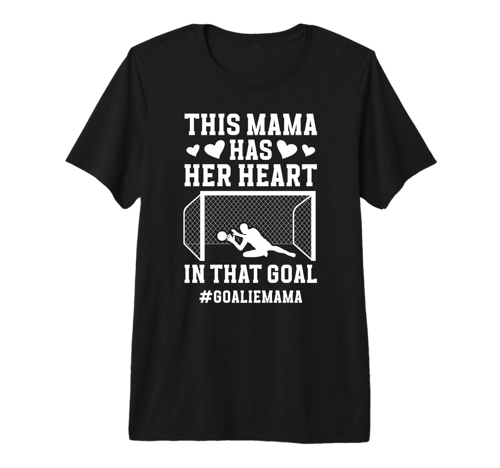 Proud Soccer Goalie Mama Soccer T-Shirt - Casual Everyday Wear for Adults - T-Shirt, Sweatshirt, Hoodie