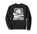 Ice Hockey Goalie Brother Hockey Sweatshirt - Aesthetic Graphic for Adults - T-Shirt, Sweatshirt, Hoodie