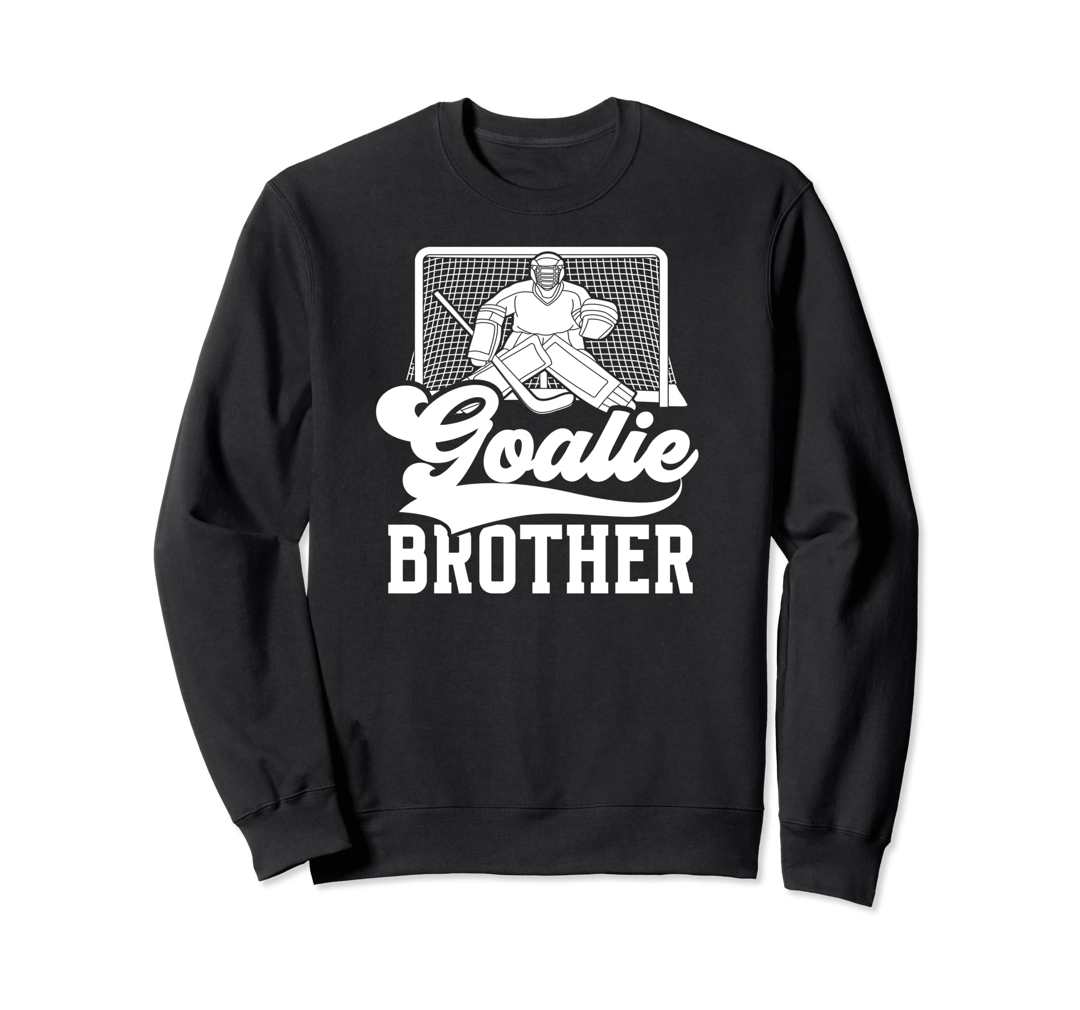 Ice Hockey Goalie Brother Hockey Sweatshirt - Aesthetic Graphic for Adults - T-Shirt, Sweatshirt, Hoodie