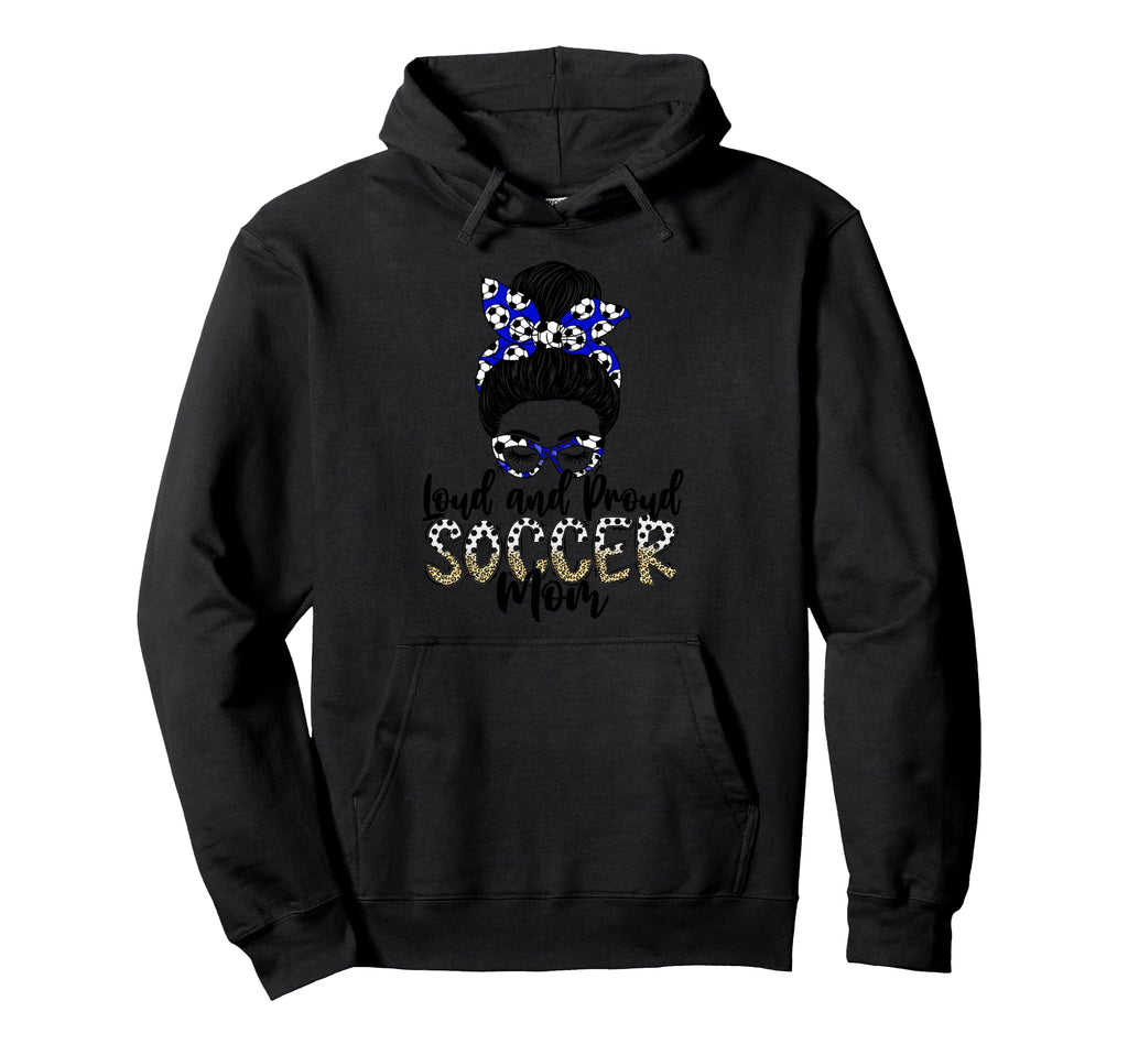 Loud And Proud Soccer Mom Mother T-Shirt - Novelty Apparel Men Women - T-Shirt, Sweatshirt, Hoodie