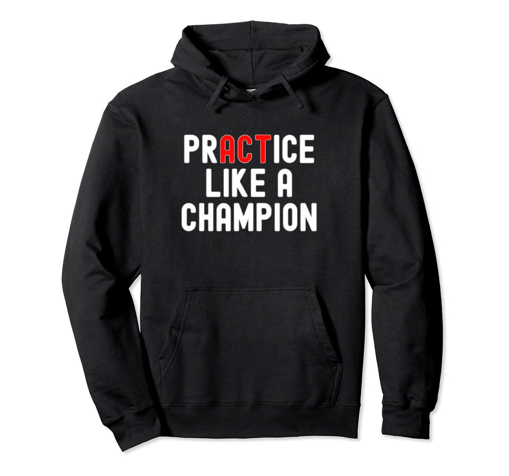 Practice Like Champion Basketball Hoodie - Streetwear Style for Adults - T-Shirt, Sweatshirt, Hoodie