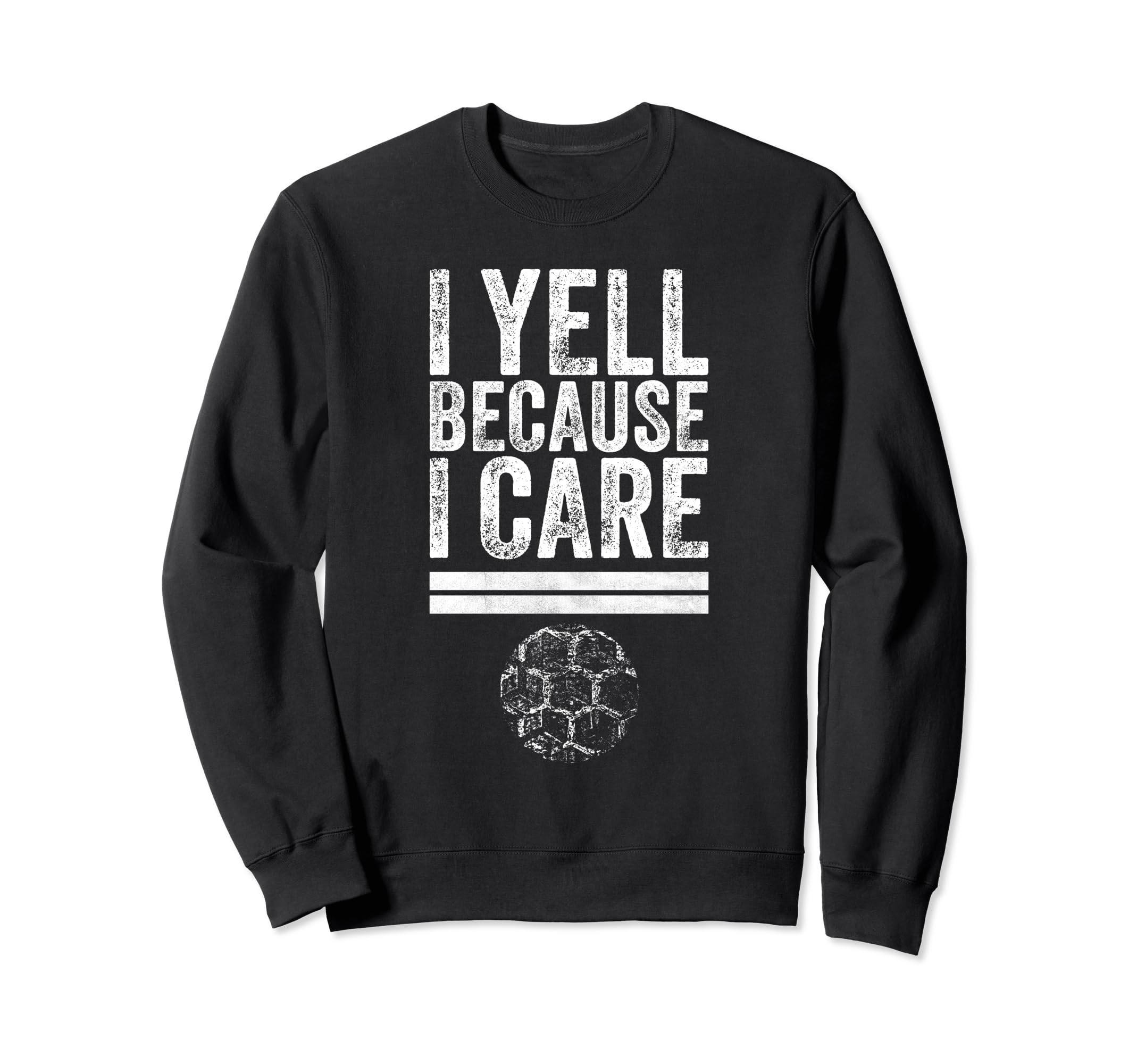I Yell Because I Care Funny Soccer Sweatshirt - Minimalist Print Unisex - T-Shirt, Sweatshirt, Hoodie