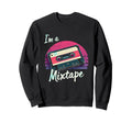 Im Mixtape Cassette Sweatshirt - Novelty Apparel Men Women - T-Shirt, Sweatshirt, Hoodie