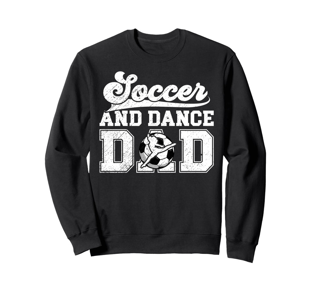 Soccer And Dancing Dad Dancer And Sweatshirt - Custom Art Print Unisex - T-Shirt, Sweatshirt, Hoodie