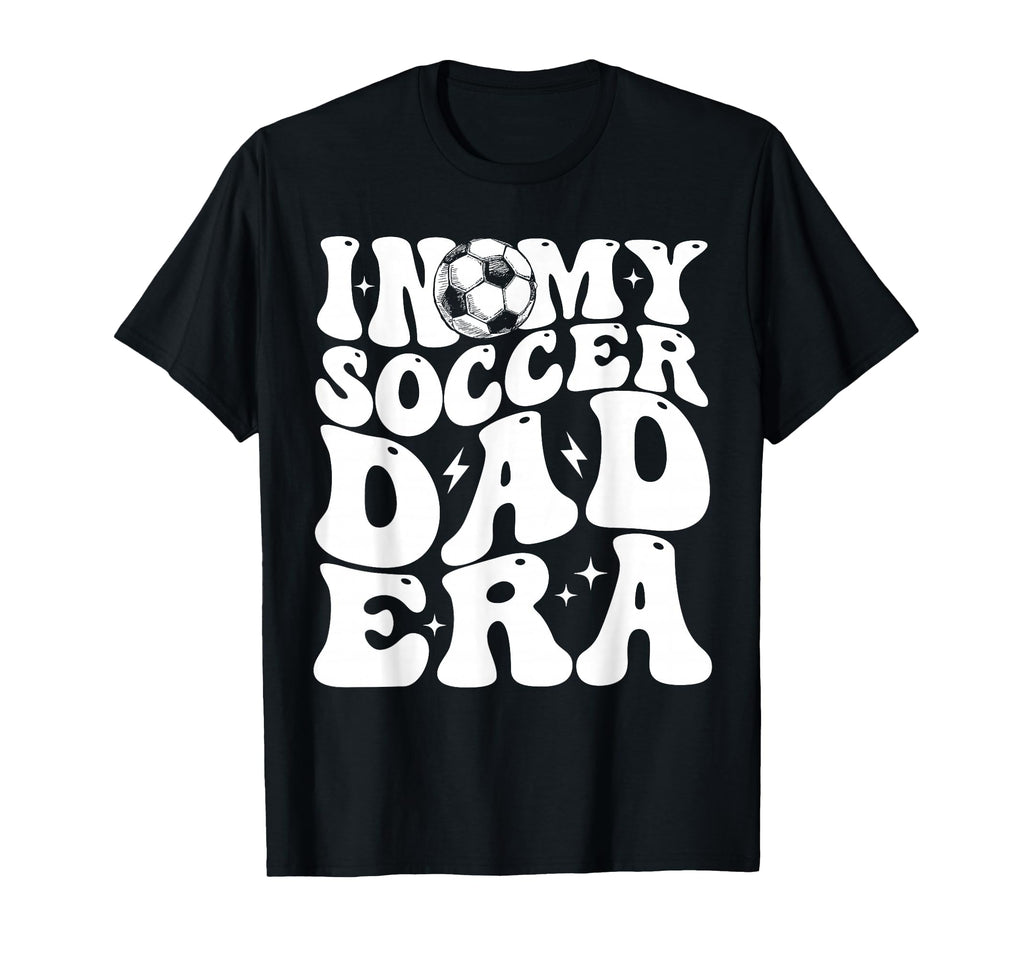 Funny Dad Gifts My Soccer Dad Era Sweatshirt - Custom Art Print Unisex - T-Shirt, Sweatshirt, Hoodie