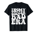 Funny Dad Gifts My Soccer Dad Era Sweatshirt - Custom Art Print Unisex - T-Shirt, Sweatshirt, Hoodie
