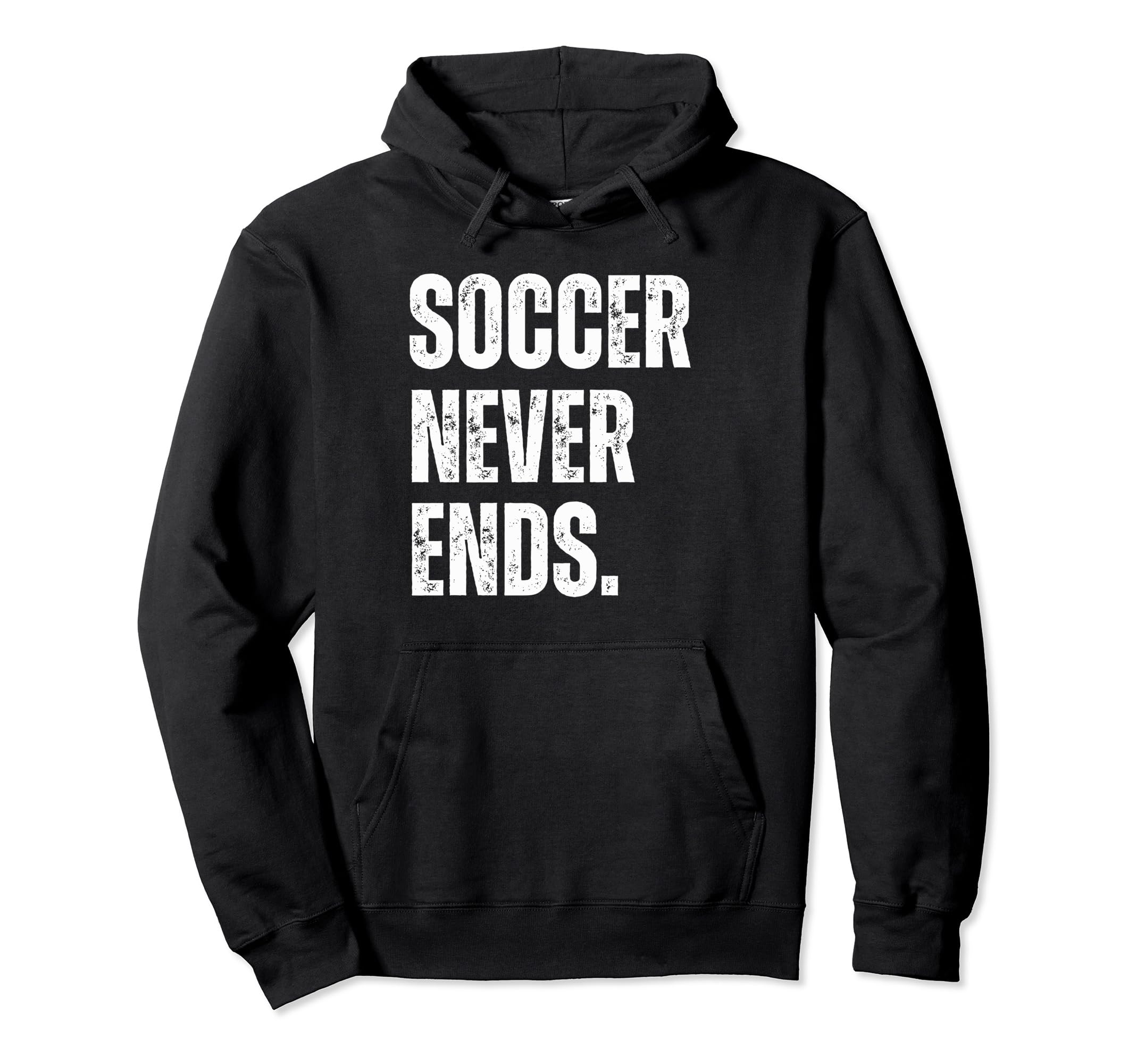 Soccer Never Ends Funny Sports Hobby Hoodie - Trendy Graphic for Adults - T-Shirt, Sweatshirt, Hoodie
