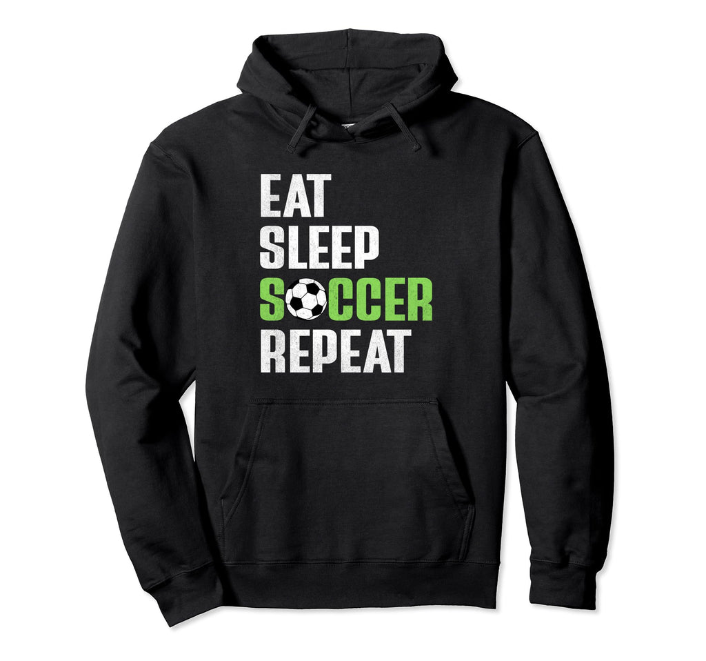 Eat Sleep Soccer Repeat Funny Soccer Mom Hoodie - Graphic Print Unisex - T-Shirt, Sweatshirt, Hoodie