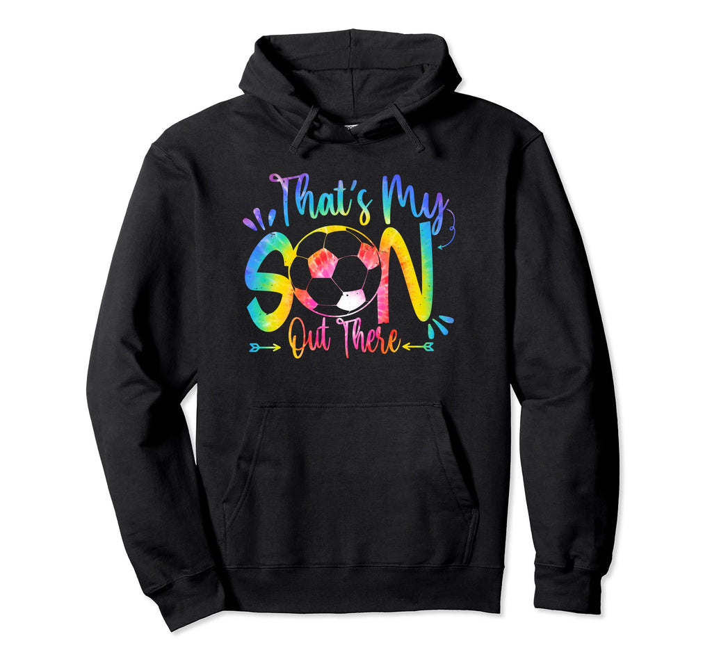 Thats My Son Out There Soccer Mom Dad Hoodie - Graphic Print for Adults - T-Shirt, Sweatshirt, Hoodie
