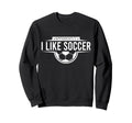 Apparently I Like Soccer Funny Sweatshirt - Novelty Apparel for Adults - T-Shirt, Sweatshirt, Hoodie