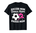 Proud Soccer And Dance Mom Soccer Player T-Shirt - Unique Graphic Unisex - T-Shirt, Sweatshirt, Hoodie