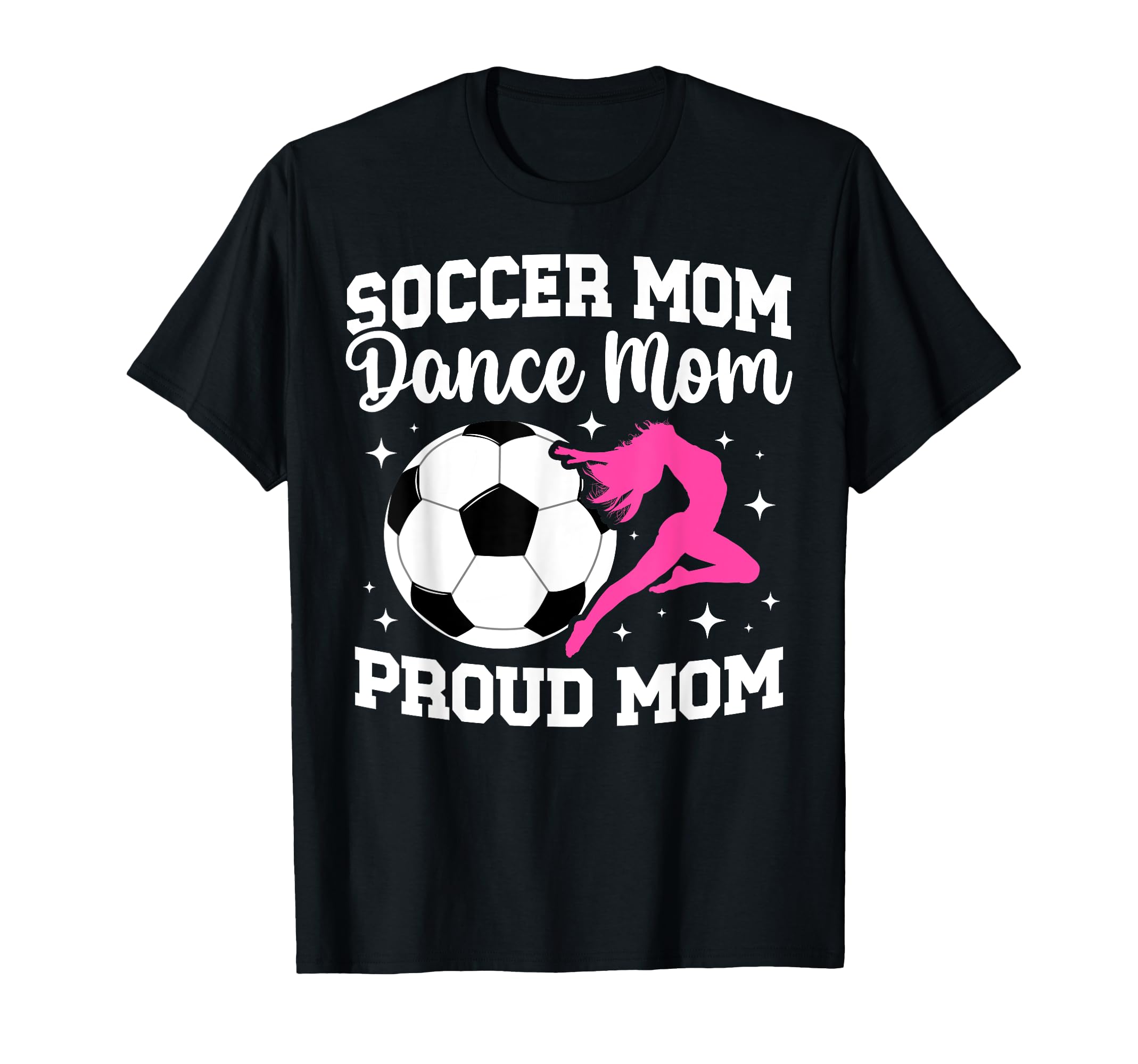 Proud Soccer And Dance Mom Soccer Player T-Shirt - Unique Graphic Unisex - T-Shirt, Sweatshirt, Hoodie
