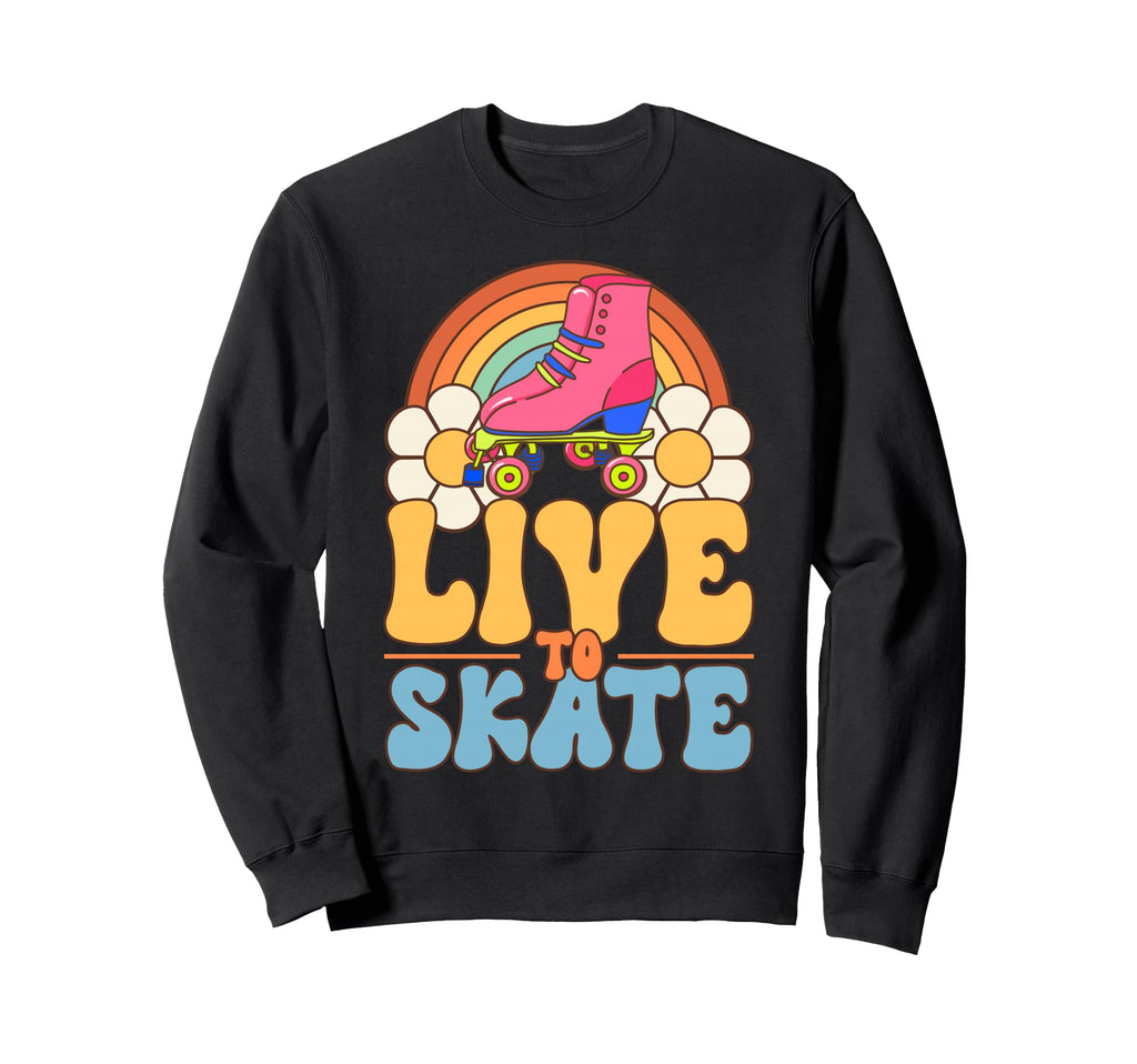 Roller Skating Live To Skate Skate Sweatshirt - Novelty Apparel Men Women - T-Shirt, Sweatshirt, Hoodie