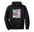 Soccer Mom Mode Proud Sideline Energy Hoodie - Custom Art Print Men Women - T-Shirt, Sweatshirt, Hoodie