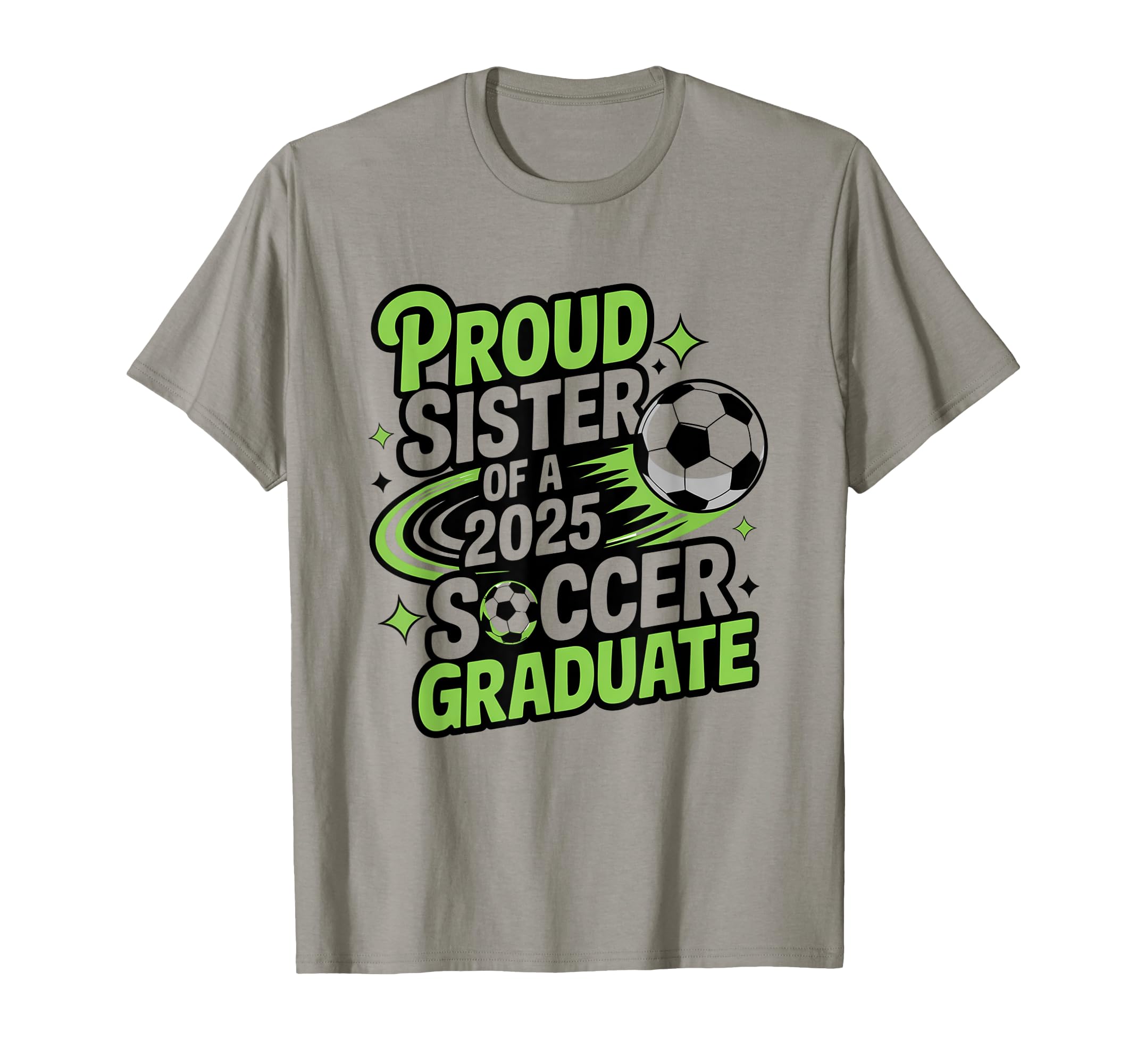 Proud Sister 2025 Soccer Graduate T-Shirt - Custom Art Print for Adults - T-Shirt, Sweatshirt, Hoodie