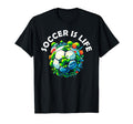 Soccer Is Life T-Shirt - Trendy Graphic Men Women - T-Shirt, Sweatshirt, Hoodie