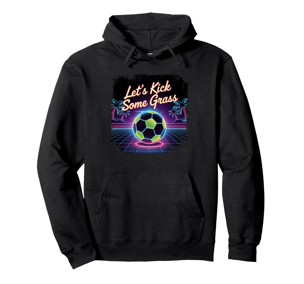 Let S Kick Some Grass Soccer Mom Hoodie - Casual Everyday Wear for Adults - T-Shirt, Sweatshirt, Hoodie